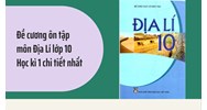 Đề cương ôn tập môn Địa Lí lớp 10 Học kì 1 chi tiết nhất