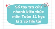 Sổ tay tra cứu nhanh kiến thức môn Toán 11 học kì 2 có file tải