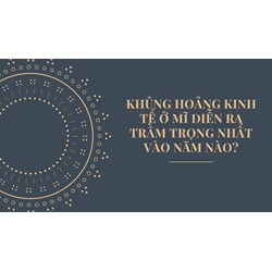 Khủng hoảng kinh tế ở Mĩ diễn ra trầm trọng nhất vào năm nào?