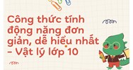 Công thức tính động năng đơn giản, dễ hiểu nhất - Vật lý lớp 10