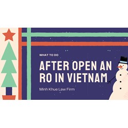 What to do after Establishing a Representative Office in Viet Nam
