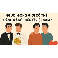 Người đồng giới có thể đăng ký kết hôn với nhau ở Việt Nam không?