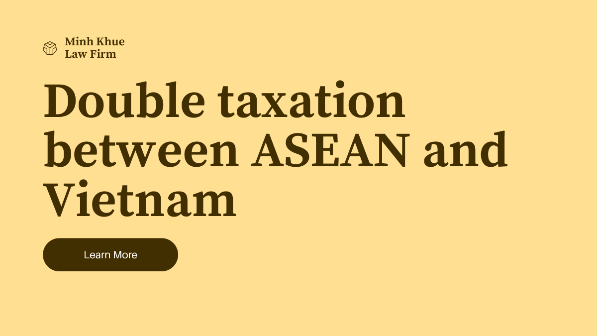 Guidelines for double taxation between Vietnam and the ASEAN