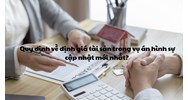 Quy định về định giá tài sản trong vụ án hình sự cập nhật mới nhất