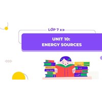 Ngữ pháp tiếng Anh lớp 7 Unit 10 Energy Sources đầy đủ nhất