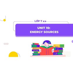 Ngữ pháp tiếng Anh lớp 7 Unit 10 Energy Sources đầy đủ nhất