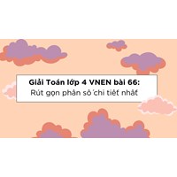 Giải Toán lớp 4 VNEN bài 66: Rút gọn phân số chi tiết nhất