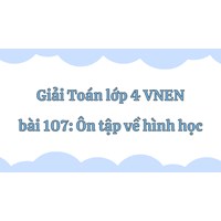 Giải Toán lớp 4 VNEN bài 107: Ôn tập về hình học chi tiết nhất