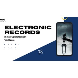 Regulation of Electronic Records in Tax Operations in Vietnam