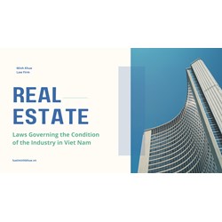 Laws Governing the Conditions of Real Estate Industry in Viet Nam