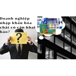 Doanh nghiệp nhập khẩu hóa chất axit acrylic có cần phải khai báo?