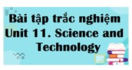 Câu hỏi trắc nghiệm Tiếng Anh lớp 8 Unit 11 có đáp án mới nhất