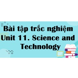 Câu hỏi trắc nghiệm Tiếng Anh lớp 8 Unit 11 có đáp án mới nhất