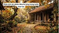 Phân tích tác phẩm Mùa lá rụng trong vườn chọn lọc hay nhất