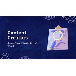 Content Creators: Secure Your IP in the Digital World