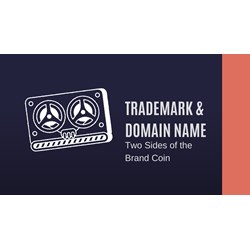Domain Name & Trademark: Two Sides of the Brand Coin