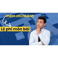 Mức thu lệ phí môn bài đối với chi nhánh mở trong 6 tháng cuối năm?