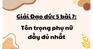 Giải Đạo đức 5 bài 7: Tôn trọng phụ nữ đầy đủ nhất