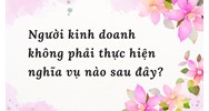 Người kinh doanh không phải thực hiện nghĩa vụ nào sau đây?