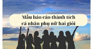 Mẫu báo cáo thành tích cá nhân phụ nữ hai giỏi mới nhất 2024