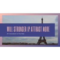 EU Investment in Vietnam: Will Stronger IP Laws Attract More?