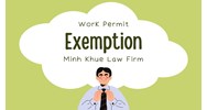 Work Permit Exemption in Vietnam: Who Qualifies & How to Apply