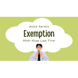 Work Permit Exemption in Vietnam: Who Qualifies & How to Apply