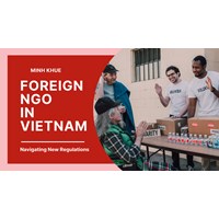 Foreign NGOs in Vietnam: Navigating New Regulations