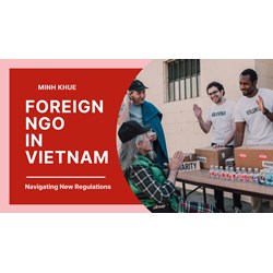 Foreign NGOs in Vietnam: Navigating New Regulations
