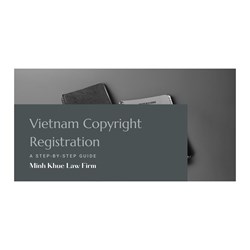 Vietnam Copyright Registration: A Step-by-Step Process