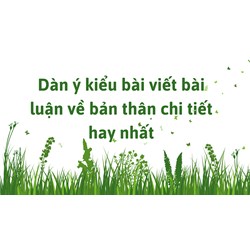 Dàn ý kiểu bài viết bài luận về bản thân chi tiết hay nhất