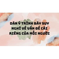 Dàn ý Trình bày suy nghĩ về vấn đề cái riêng của mỗi người