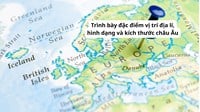 Trình bày đặc điểm vị trí địa lí, hình dạng và kích thước châu Âu