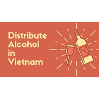 Distribute Alcohol in Vietnam: A Guide for Foreigners