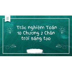 Bài tập trắc nghiệm Toán 10 Chương 2 Chân trời sáng tạo có đáp án