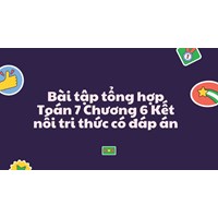 Bài tập tổng hợp Toán 7 Chương 6 Kết nối tri thức có đáp án