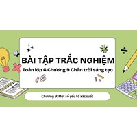 Bài tập trắc nghiệm Toán lớp 6 Chương 9 Chân trời sáng tạo có đáp án