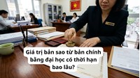 Giá trị bản sao từ bản chính bằng đại học có thời hạn bao lâu?