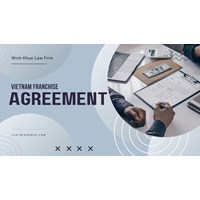 Vietnam Franchise Agreements: The Process Explained