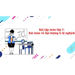 Bài tập Đại lượng tỉ lệ nghịch có đáp án chi tiết nhất