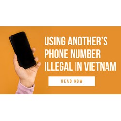Is Using Another's Phone Number Illegal in Vietnam?