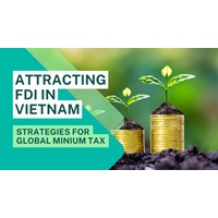 Attracting FDI in Vietnam: Strategies for the Global Minimum Tax