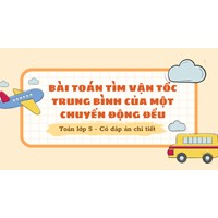 Bài toán tìm vận tốc trung bình của một chuyển động đều có đáp án