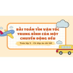 Bài toán tìm vận tốc trung bình của một chuyển động đều có đáp án