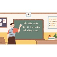 Bài tập Toán lớp 4: Hai phân số bằng nhau có đáp án chi tiết