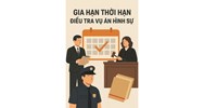 Được phép gia hạn thời hạn điều tra vụ án hình sự bao lâu?