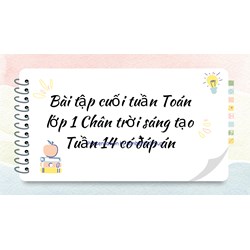 Bài tập cuối tuần Toán lớp 1 Chân trời sáng tạo Tuần 14 có đáp án