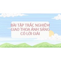 Bài tập trắc nghiệm Giao thoa ánh sáng có lời giải chi tiết nhất