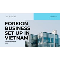 Foreign Business Setup in Vietnam: The Process Explained