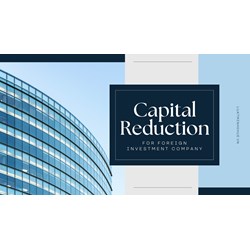 Capital Reduction for Foreign-Invested Companies in Vietnam